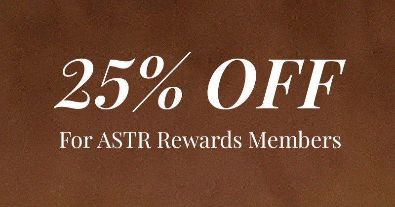 Text on a brown background offering 25% off for ASTR Rewards Members.